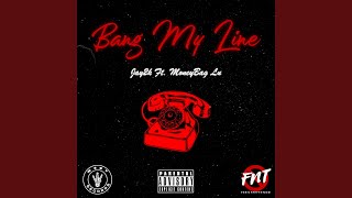 Bang My Line (feat. Moneybag Lu)