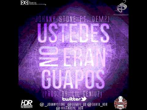 Johnny Stone Ft. Dempaul- Ustedes No Eran Guapos (Prod By. Lil Geniuz-SubeloNeo)