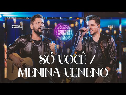 Fred & Fabrício - Só você / Menina veneno ( acústico de primeira 3)