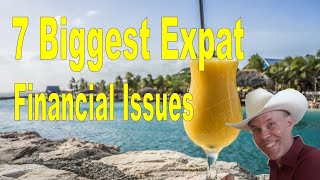 7 Biggest Expat Financial Issues
