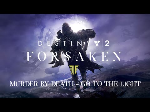 Destiny 2: Forsaken | Murder By Death - Go to the Light Lyrics