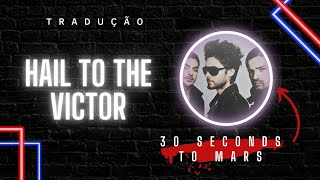 Hail to the Victor | Thirty Second to Mars [LEGENDADO/TRADUÇÃO]