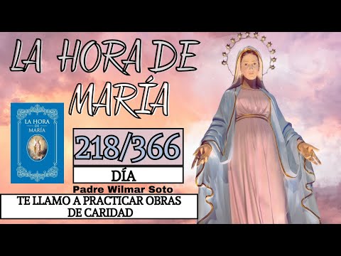 Día 218 | La Hora de María | Meditación diaria | Te llamo a practicar obras de caridad