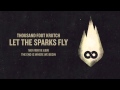 Thousand Foot Krutch: Let The Sparks Fly (Official Audio)