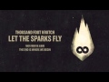 Thousand Foot Krutch: Let The Sparks Fly ...