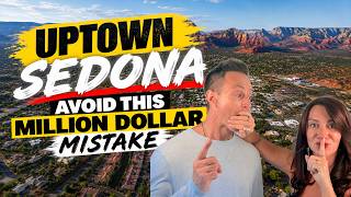 Uptown Sedona Neighborhood Tour: The Best-Kept Secret & Million Dollar Mistake Buyers Should Know