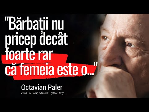 Octavian Paler - probably the most beautiful and profound quotes ever written in Romanian