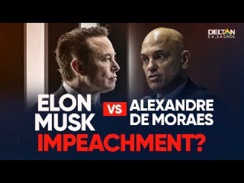 ELON MUSK VS ALEXANDRE DE MORAES! IMPEACHMENT?