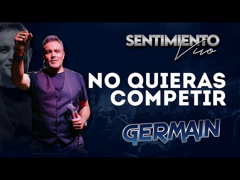 GERMAIN - NO QUIERAS COMPETIR