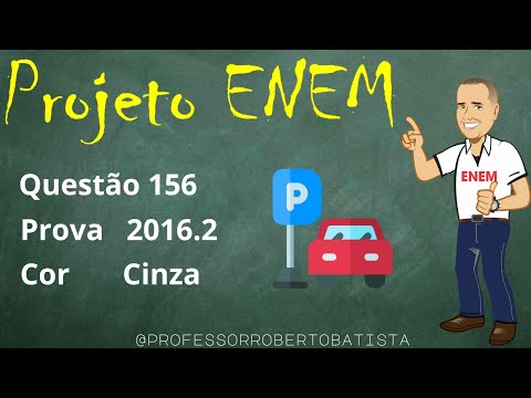 PROJETO ENEM: Matemática Prova 2016 2ª Aplicação Questão 156 (O gerente de um estacionamento)