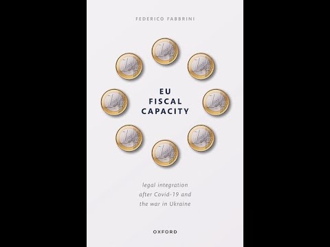 "EU Fiscal Capacity: Legal Integration After Covid-19 and the War in Ukraine" by Federico Fabbrini