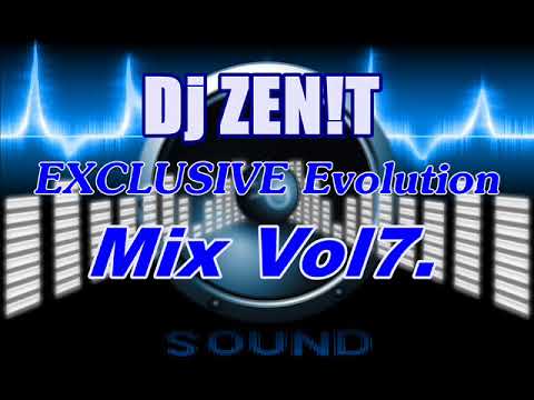 Dj ZEN!T -  EXCLUSIVE Evolution Mix Vol7.