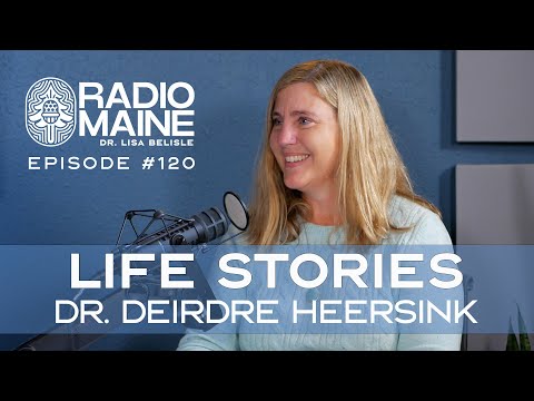 Radio Maine: Our Life Stories: Dr. Deirdre Heersink