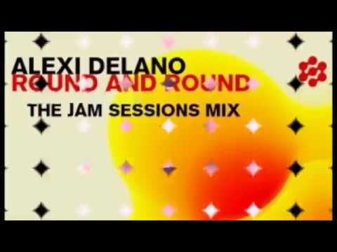 Alexi Delano Round And Round The Jam Sessions Mix
