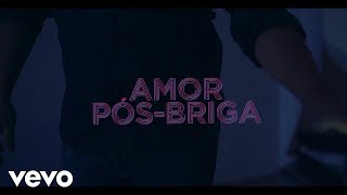 Amor Pós Briga Music Video