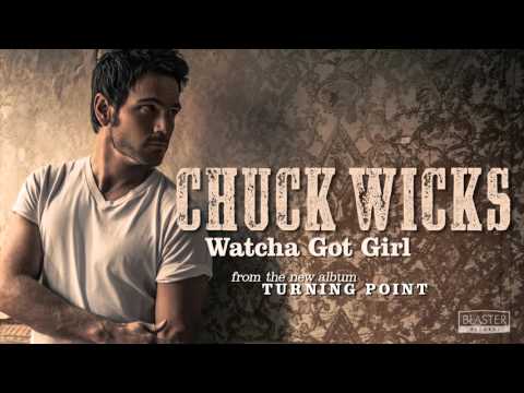 Chuck Wicks - Watcha Got Girl (Official Audio Track)