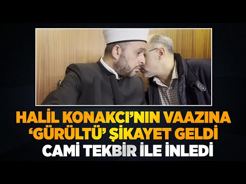 HALİL KONAKCI'NIN VAAZI ESNASINDA ŞİKAYET GELDİ, CAMİ TEKBİR SESLERİ İLE İNLEDİ
