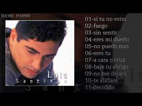 LUIS SANTIAGO "SI TU NO ESTAS" (ALBUM COMPLETO)