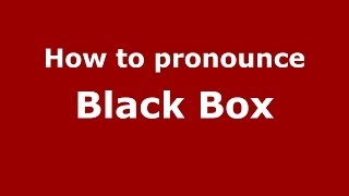 How to pronounce Black Box