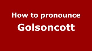 How to pronounce Golsoncott