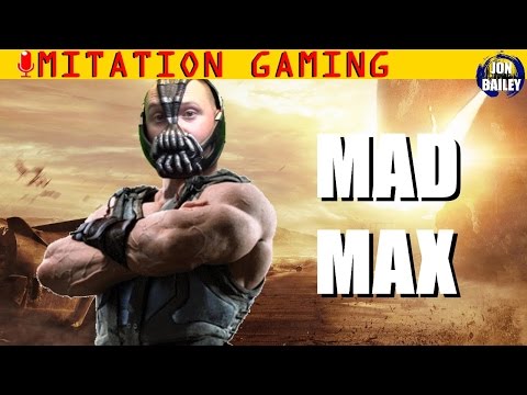 BANE PLAYS MAD MAX (Imitation Gaming)
