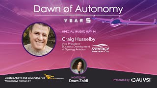 Craig Husselby, VP - Business Development, Synergy Aviation | Dawn of Autonomy | Episode 71