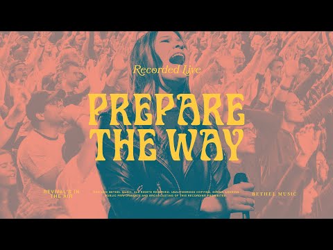 Prepare the Way - Bethel Music, Bethany Wohrle, Dante Bowe
