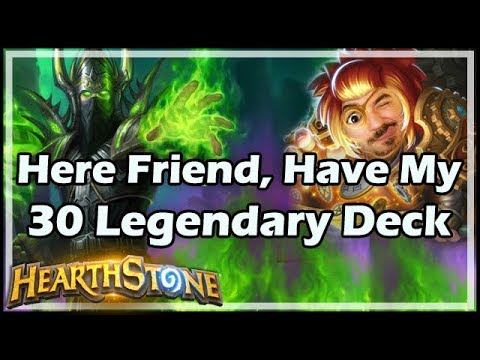 [Hearthstone] Here Friend, Have My 30 Legendary Deck