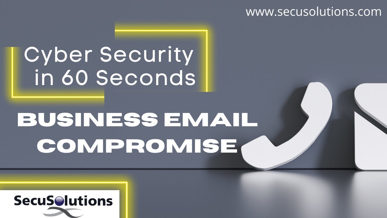 Security in 60 Seconds –  Business Email Compromise