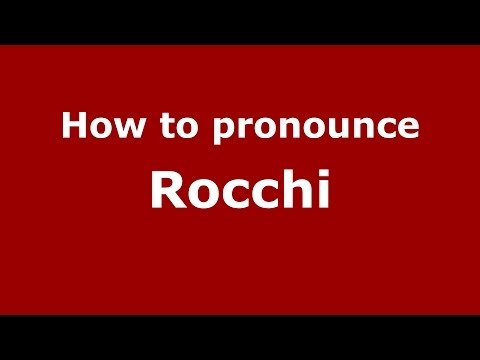 How to pronounce Rocchi (Italian/Italy) - PronounceNames.com