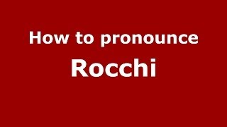 How to pronounce Rocchi