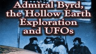 Admiral Byrd, the Hollow Earth Exploration and UFOs