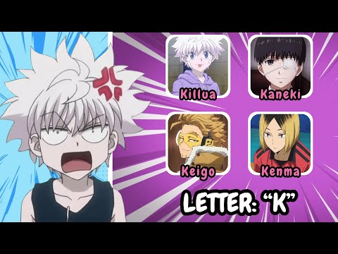 Pick your favorite ANIME CHARACTER by LETTER! 😍🔥