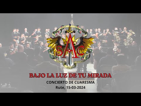 Bajo la luz de tu mirada - A.M. SANTO ÁNGEL CUSTODIO DE RUTE - Concierto de Cuaresma 2024