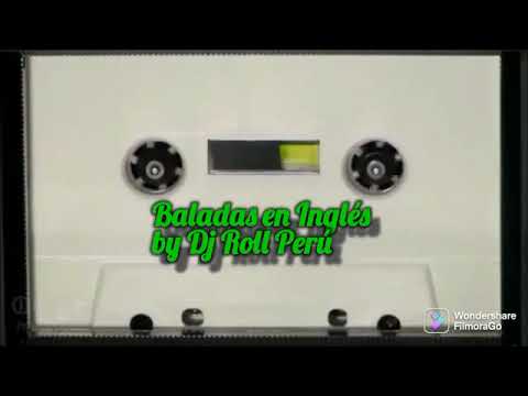 Baladas en Inglés  cortesía Dj Roll Peru