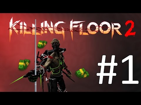 MONEY FOR THE HOOKER! | Killing Floor 2 #1