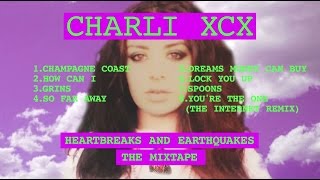 Charli XCX - Heartbreaks and Earthquakes [Mixtape]