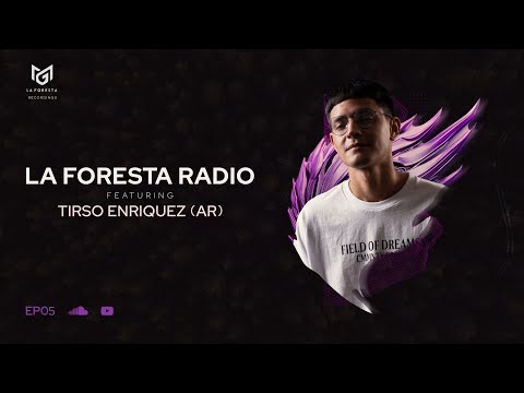 LA FORESTA RADIO EP05 - TIRSO ENRIQUEZ (AR)