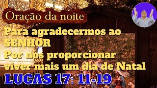 Orao da Noite  Para agradecermos ao Senhor por nos proporcionar viver mais um dia de Natal