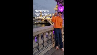 #MakeNightsEpic #withGalaxy: Paris | Samsung Myanmar