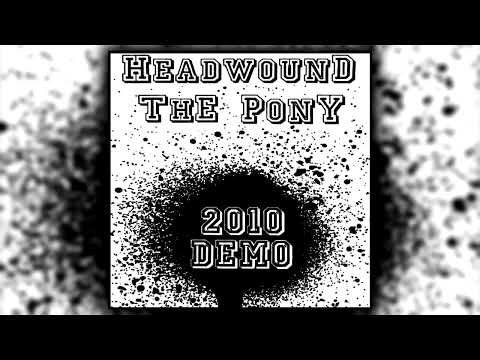 Headwound the Pony - 2010 Demo [ FULL DEMO ]