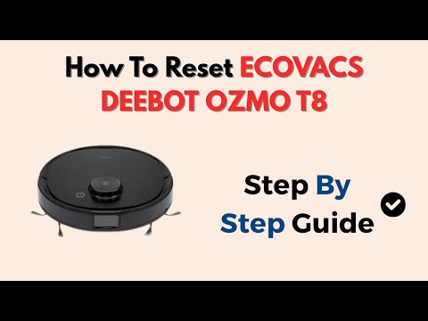 How To Reset ECOVACS DEEBOT OZMO T8 – WiFi & Mapping Fix