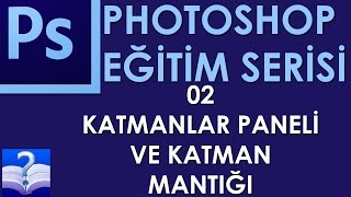 Photoshop - 02 - Katmanlar Paneli ve Katman Mantığı