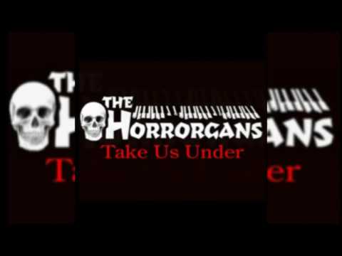 The Horrorgans - Take Us Under