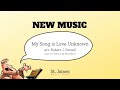 NEW MUSIC | My Song is Love Unknown arr. Robert J. Powell