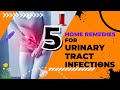 5 Home Remedies for Urinary Tract Infections | UTI  Home Remedies | UTIs