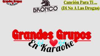 (Karaoke) &quot;Canción Para Ti&quot;  (Di No A Las Drogas) Grandes Grupos En Karaoke