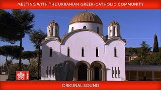 Pope Francis, Meeting with the Ukranian Greek-Catholic Community - greeting 2018-01-28