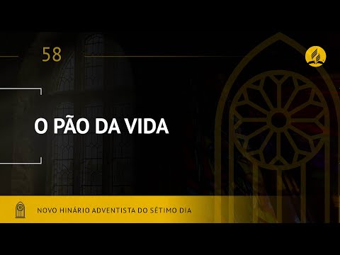 Novo Hinário Adventista • Hino 58 • O Pão da Vida • (Lyrics)