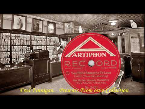 Arthur Hall & Bar Harbor Society Orch - You Need Someone To Love(1926)